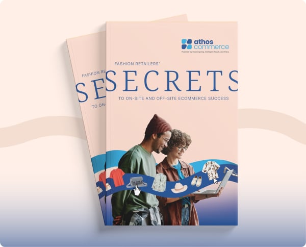 Fashion Retailers’ Secrets to On-Site and Off-Site Ecommerce Success