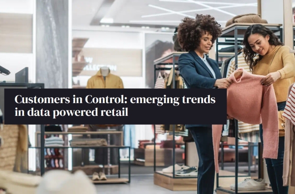 [ REPORT ] Customers in Control: emerging trends in data powered retail
