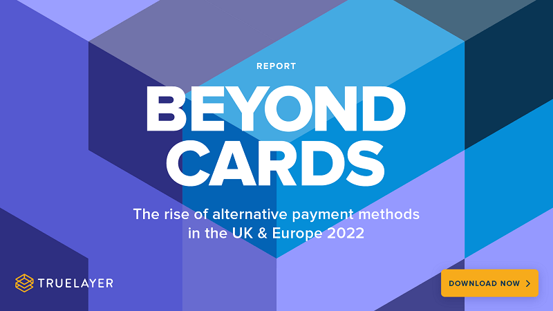 BEYOND CARDS – The rise of alternative payment methods UK & Europe 2022